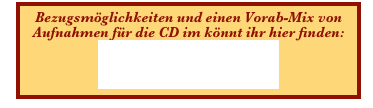 Bezugsmöglichkeiten und einen Vorab-Mix von Aufnahmen für die CD im könnt ihr hier finden:
Kulturschock
